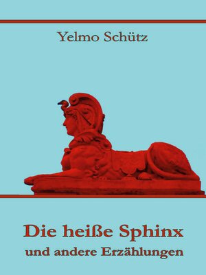 cover image of Die heiße Sphinx und andere Erzählungen